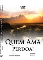 Quem Ama Perdoa - Editora Chico Xavier