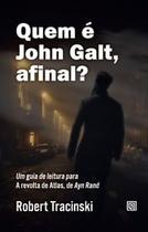 Quem é John Galt, Afinal - Um Guia De Leitura Para a Revolta De Atlas, De Ayn Rand - MINOTAURO