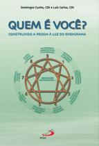 Quem e voce - construindo a pessoa a luz do eneagrama - - PAULUS