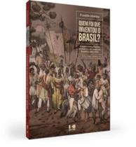 Quem foi que inventou o Brasil: a música conta a história do Império e do começo da República (1822-1906) - Volume zero - KOTTER