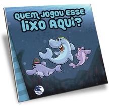 Quem Jogou Esse Lixo Aqui - Livro Infantojuvenil Quem Jogou Esse Lixo Aqui - Livro Infantojuvenil