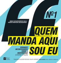 QUEM MANDA AQUI SOU EU Nº 1: VERDADES INCONFESSÁVEIS SOBRE A MATERNIDADE (CONTÉM SPOILER) - HARPER COLLINS BRASIL QUEM MANDA AQUI SOU EU Nº 1: VERDADES INCONFESSÁVEIS SOBRE A MATERNIDADE (CONTÉM SPOILER) - HARPER COLLINS BRASIL