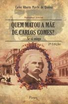 Quem matou a mae de carlos gomes
