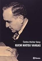 Quem Matou Vargas Paperback Cony, Carlos Heitor Quem Matou Vargas Paperback Cony, Carlos Heitor