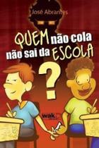 Quem nao cola nao sai da escola - WAK ED