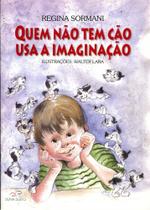 Quem Não Tem Cão Usa A Imaginação Quem Não Tem Cão Usa A Imaginação