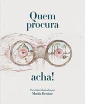 Quem procura acha Quem procura acha