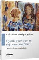 Quem quer que eu seja uma menina