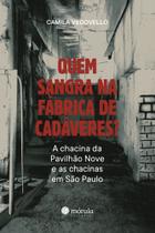 Quem Sangra Na Fábrica De Cadáveres - A Chacina Da Pavilhão 9 E As Chacinas Em São Paulo - MORULA EDITORA