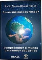 Quem sao nossos filhos Quem sao nossos filhos