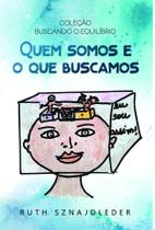 Quem Somos e o Que Buscamos: Coleção Buscando o Equilíbrio