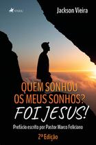 Quem sonhou os meus sonhos Foi Jesus!