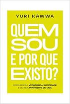 Quem Sou, e Por que Existo - GRUPO PROPRIO AUTOR Quem Sou, e Por que Existo - GRUPO PROPRIO AUTOR