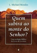 Quem Subirá ao Monte do Senhor - Editora Cultura Cristã