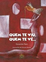 Quem te viu, quem te vê Quem te viu, quem te vê