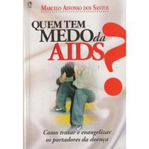 Quem Tem Medo da Aids - Editora CPAD