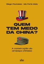 Quem Tem Medo da China: a Construção da Ameaça Chinesa Quem Tem Medo da China: a Construção da Ameaça Chinesa