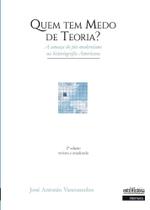 Quem tem medo de teoria A ameaça do pós-modernismo na historiografia Americana Quem tem medo de teoria A ameaça do pós-modernismo na historiografia Americana
