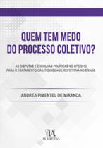 Quem tem medo do processo coletivo?: as disputas e as escolhas políticas no CPC/2015 para o tratamento da litigiosidade repetitiva no Brasil - ALMEDINA BRASIL