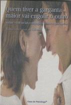 Quem tiver a garganta maior vai engolir o outro: sobre violências conjugais contemporâneas