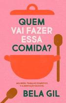 Quem vai fazer essa comida - EDITORA ELEFANTE