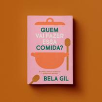 Quem Vai Fazer Essa Comida - ELEFANTE EDITORA Quem Vai Fazer Essa Comida - ELEFANTE EDITORA