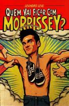 Quem Vai Ficar Com Morrissey - EDICOES IDEAL