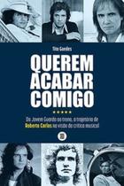 Querem acabar comigo: da Jovem Guarda ao trono, a trajetória de Roberto Carlos na visão da crítica musical - MAQUINA DE LIVROS