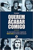 Querem acabar comigo Da Jovem guarda o trono,a trajetória de Roberto Carlos na visão a crítica musical - MÁQUINA DE LIVROS