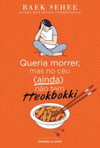 Queria morrer, mas no céu (ainda) não tem tteokbokki