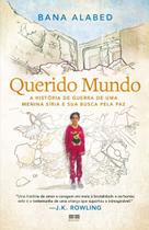 Querido Mundo: a Historia De Guerra De Uma Menina Siria e Sua Busca Pela Paz Querido Mundo: a Historia De Guerra De Uma Menina Siria e Sua Busca Pela Paz