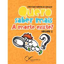 Quero saber mais: A morte existe - Vol. 2 - CARAVANA DE LUZ EDITORA Quero saber mais: A morte existe - Vol. 2 - CARAVANA DE LUZ EDITORA
