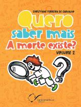 Quero saber mais: A morte existe - Volume 2 Quero saber mais: A morte existe - Volume 2