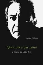 QUERO SER O QUE PASSA:a poesia de Lêdo Ivo - CONTRA CAPA