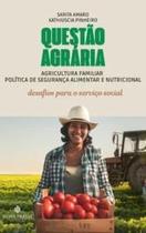 Questão Agrária Agricultura Familiar, Política de Segurança Alimentar e Nutricional Desafios para o Serviço Social Questão Agrária Agricultura Familiar, Política de Segurança Alimentar e Nutricional Desafios para o Serviço Social