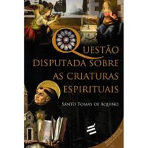 Questão Disputada sobre as Criaturas Espirituais Questão Disputada sobre as Criaturas Espirituais