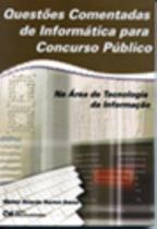 Questões Comentadas de Informática Para Concurso Público na Área de Tecnologia da Informação (2007)