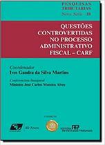 Questões Controvertidas no Processo Administrativo Fiscal - Rt - Revista Dos Tribunais