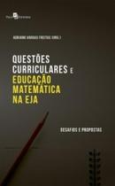 Questões curriculares e educação matemática na EJA: desafios e propostas