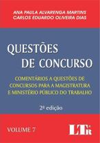 Questões do Concurso: Comentarios a Questões de Concurso Para a Magistratura e Ministério Público do Trabalho - Vol.7 - LTR