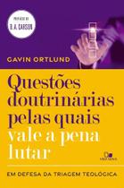 Questões Doutrinárias Pelas Quais Vale A Pena Lutar - Em Defesa Da Triagem Teológica - Vida Nova Questões Doutrinárias Pelas Quais Vale A Pena Lutar - Em Defesa Da Triagem Teológica - Vida Nova