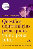 Questões Doutrinárias Pelas Quais Vale A Pena Lutar - Em Defesa Da Triagem Teológica - Vida Nova