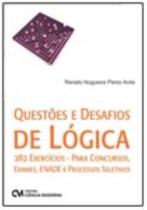 Questões e Desafios de Lógica 282 Exercícios - Para concursos, exames, ENADE e Processos Seletivos
