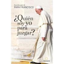 Quién Soy Yo Para Juzgar