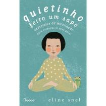 Quietinho Feito Um Sapo - Exercícios De Meditação Para Crianças (E Seus Pais)