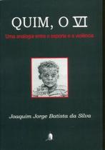 Quim, O Vi. Uma Analogia Entre O Esporte e A Violência - Catedral das Letras