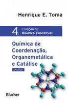 Química de Coordenação, Organometálica e Catálise. Volume 4. Coleção de Química Conceitual