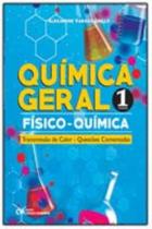 Química Geral - Físico-Química - Transmissão de Calor - Questões Comentadas - Volume 1 Química Geral - Físico-Química - Transmissão de Calor - Questões Comentadas - Volume 1