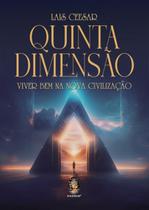 Quinta dimensão: Viver bem na nova civilização Quinta dimensão: Viver bem na nova civilização