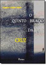Quinto Braço da Cruz, O Quinto Braço da Cruz, O
